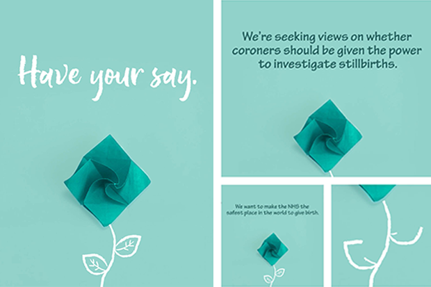 Four still images taken from the MOJ Stillbirths Consultation animation showing a turquoise origami rose, with a white hand-drawn stem, on a softer turquoise background. The largest still takes up more than half of the image. White text above the rose reads ‘Have your say.’ The second still reads ‘We’re seeking views on whether coroners should be given the power to investigate stillbirths.’ The third reads ‘We want to make the NHS the safest place in the world to give birth.’ The fourth has no text but shows a close-up of the rose’s stem.